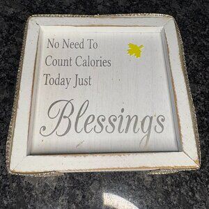 Plaque "No Need to Count Calories Today Just Blessings" 6 inches square